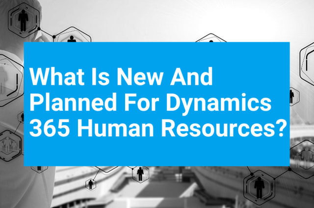 What is new and planned for Dynamics 365 Human Resource before and after merger H