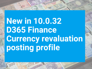 D365 Finance Currency revaluation posting profile